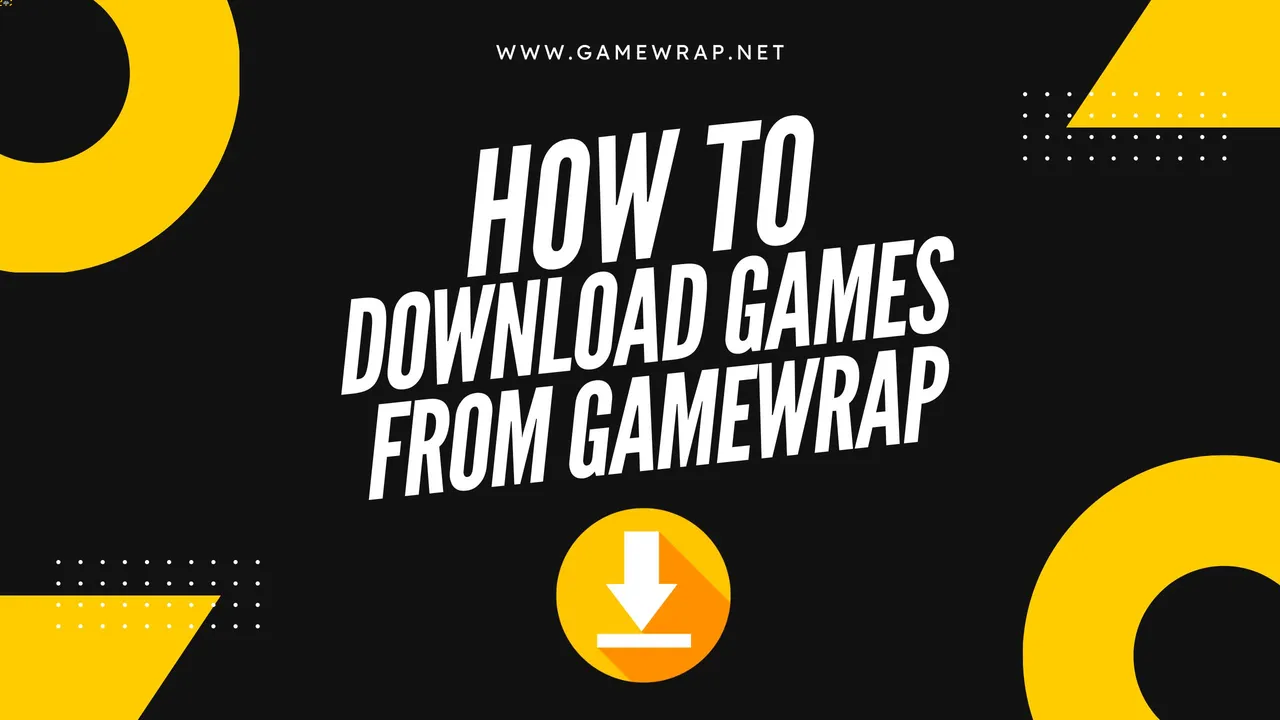 How to download Games on gamewrap.net? Made easy for new Users!