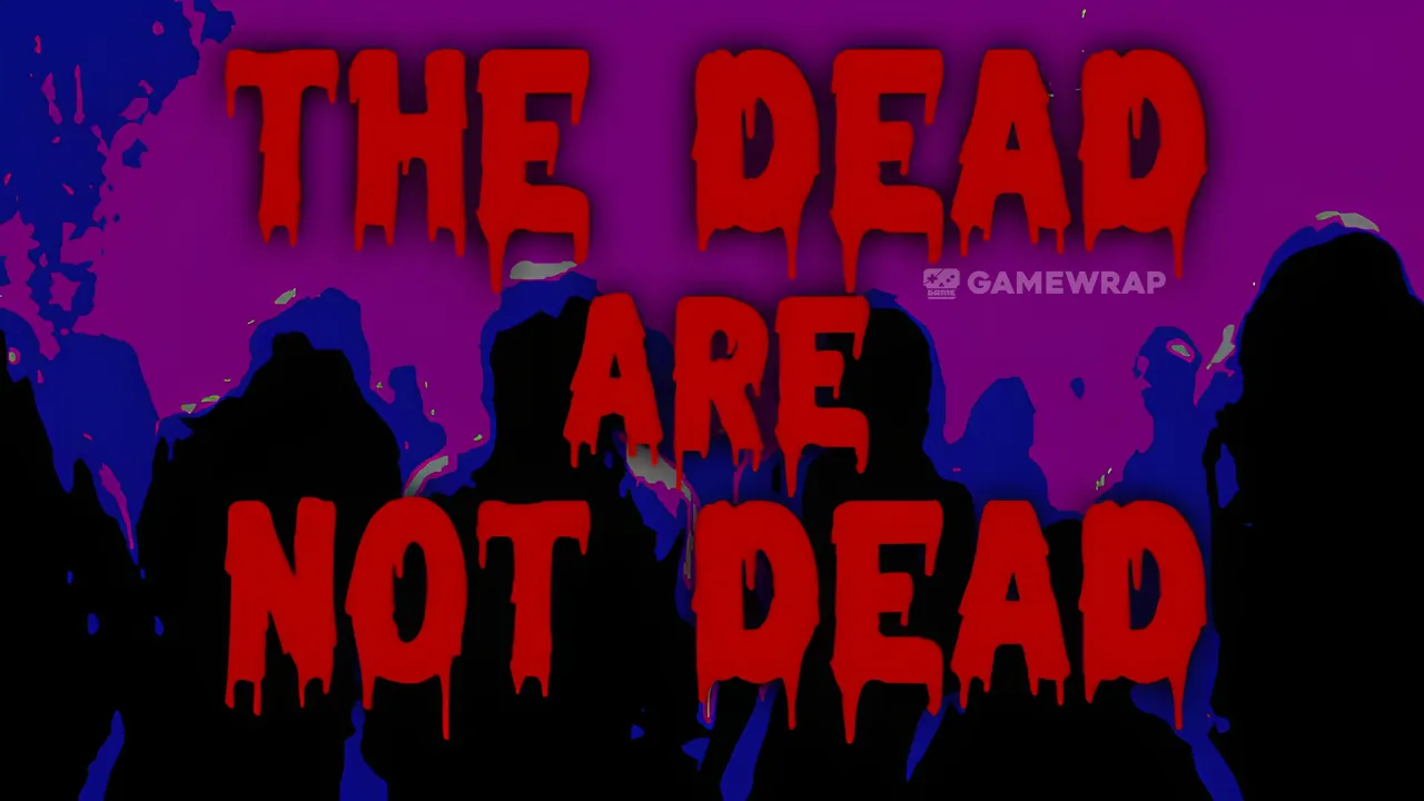 The Dead are Not Dead
