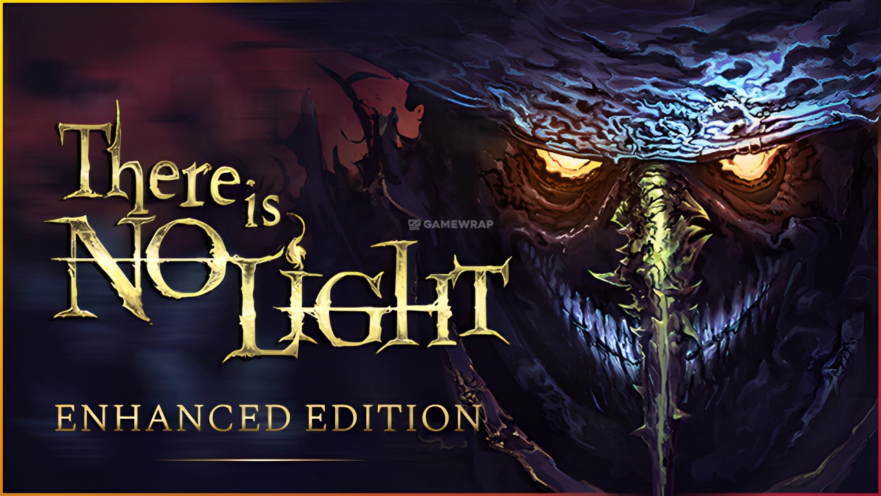There Is No Light: Enhanced Edition